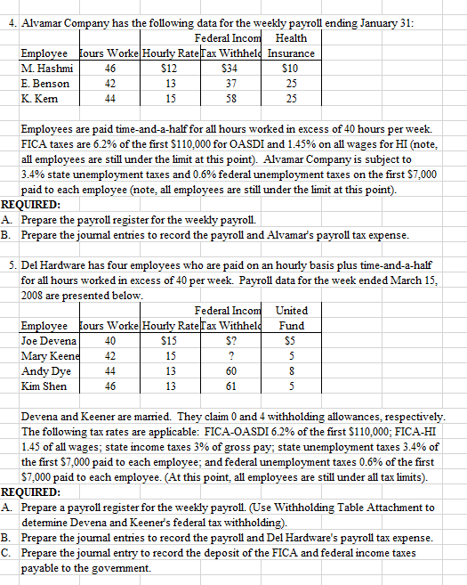and employees? 3. Are the federal and state income taxes withheld from