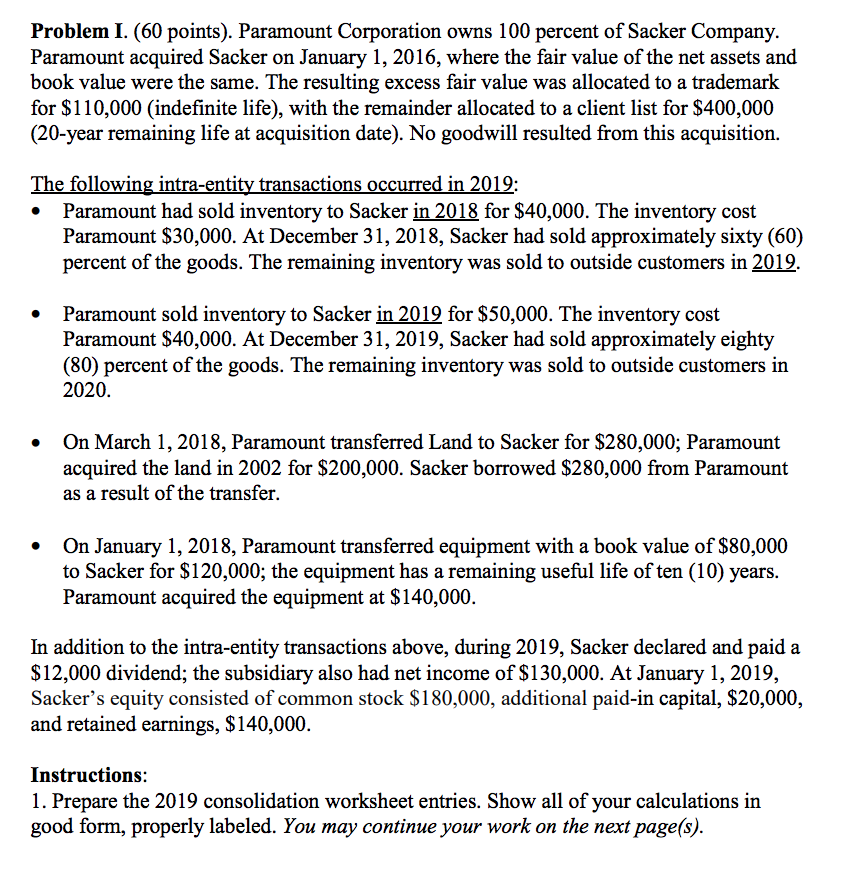 Please answer fully Problem I. (60 points). Paramount Corporation owns 100 percent