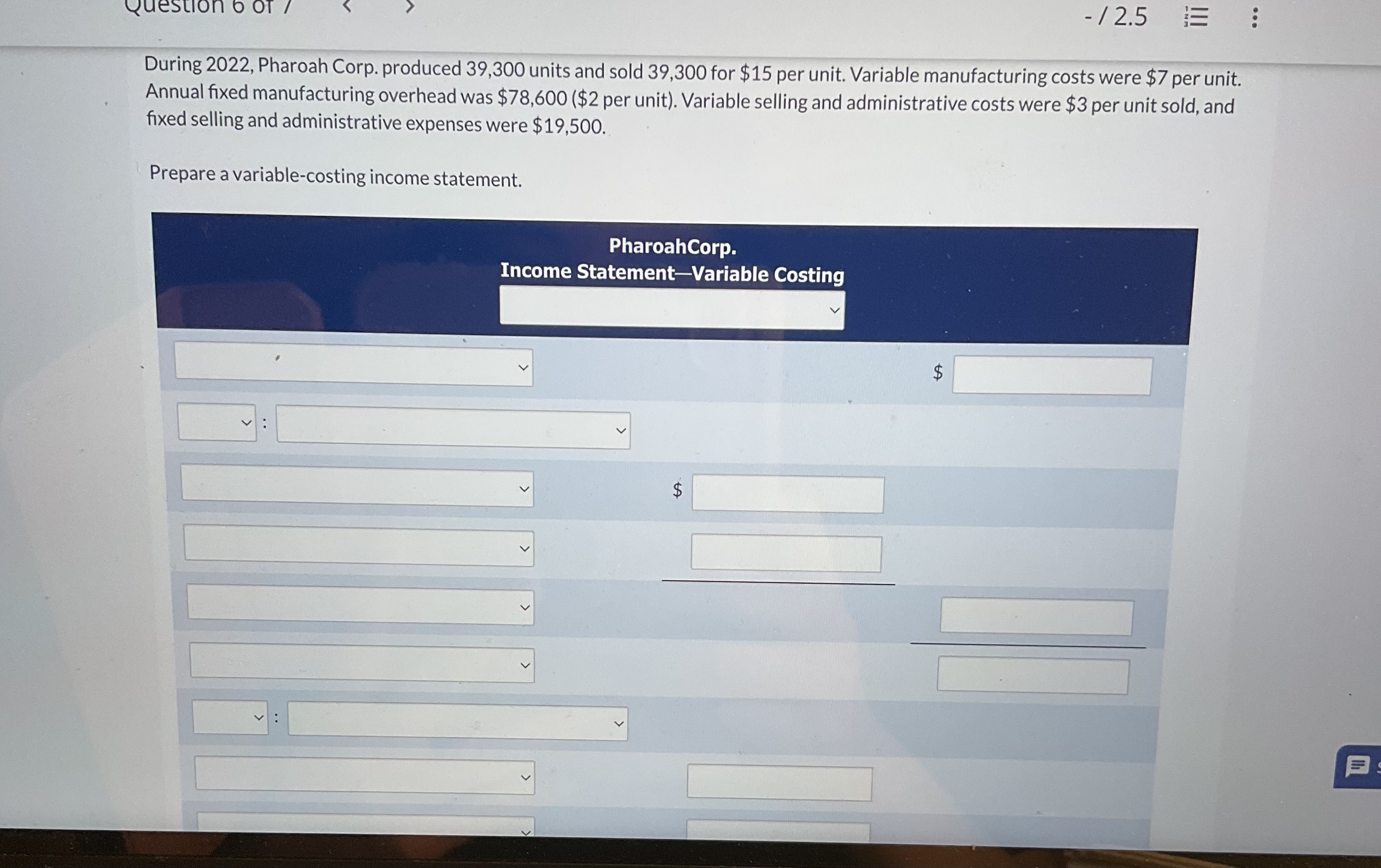  During 2022, Pharoah Corp. produced 39,300 units and sold 39,300 for