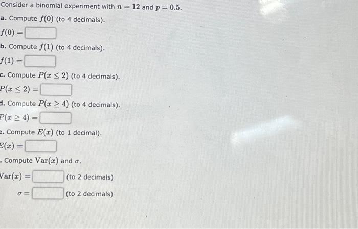  Consider a binomial experiment with n= = 12 and p =