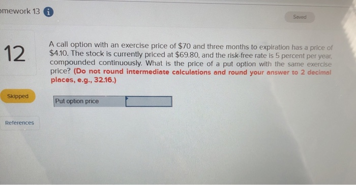  mework 13 i Saved 12 A call option with an exercise