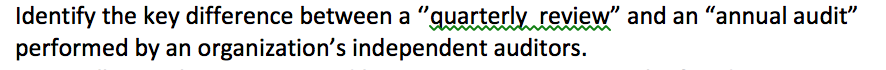 Identify the key difference between a and an "annual audit" performed by