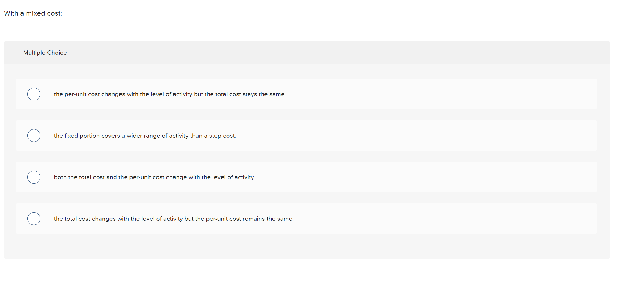  With a mixed cost: Multiple Choice the per-unit cost changes with