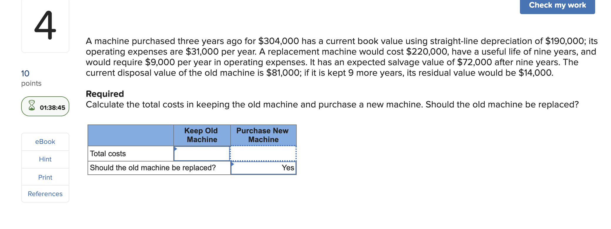  Check my work A machine purchased three years ago for $304,000
