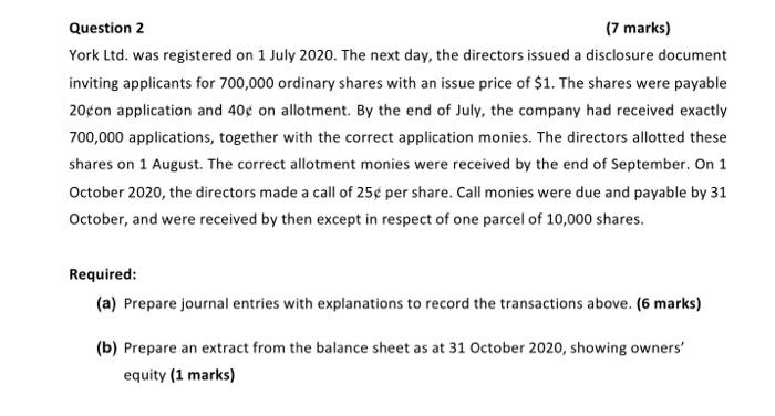  Question 2 (7 marks) York Ltd. was registered on 1 July
