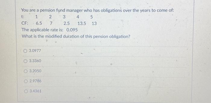 PLEASE SOLVE USING FINANCIAL CALCULATOR FUNCTIONS You are a pension fund manager