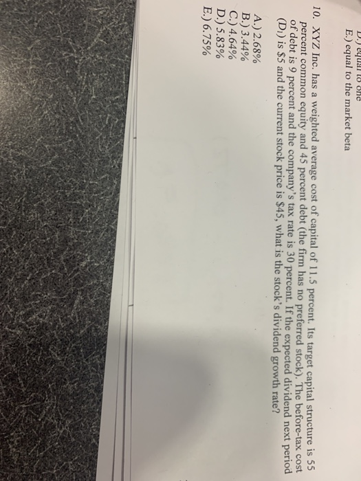  D.) equal to one E.) equal to the market beta 10.