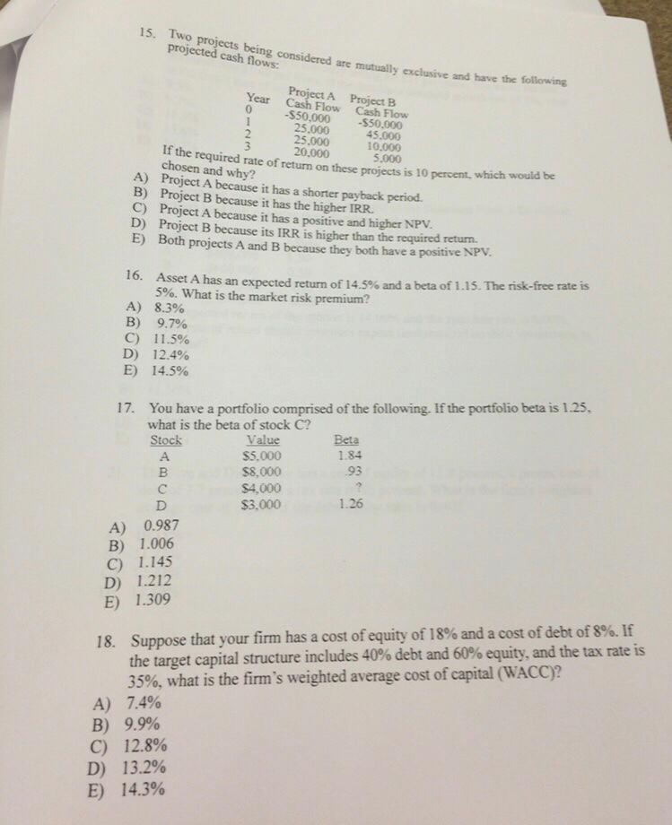  15. Two projects being considered are mutually exclusive projected cash flows: