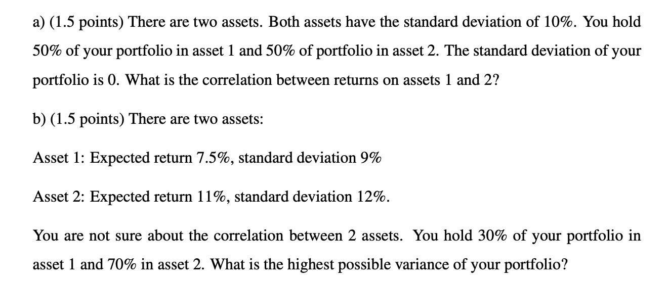  a) (1.5 points) There are two assets. Both assets have the