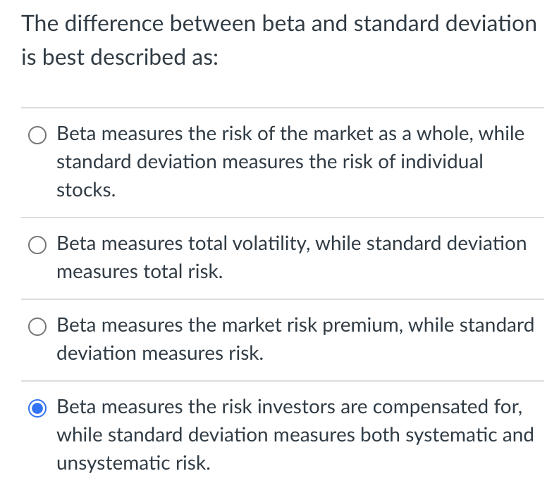 The difference between beta and standard deviation is best described as: