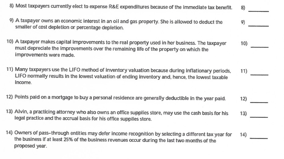 the statement is false. 8) Most taxpayers currently elect to expense R&E