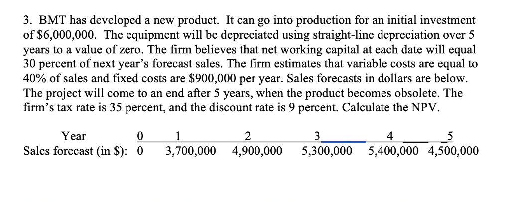 Please answer and explain. 3. BMT has developed a new product. It