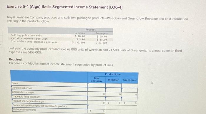  earch term Exercise 6-4 (Algo) Basic Segmented Income Statement [LO6-4] Royal