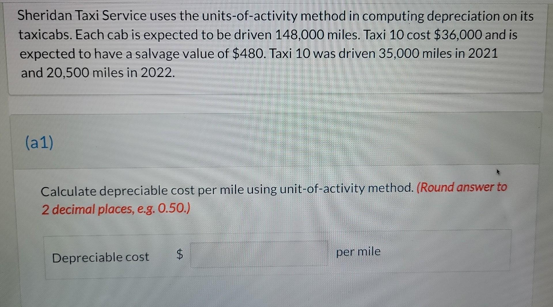  Sheridan Taxi Service uses the units-of-activity method in computing depreciation on