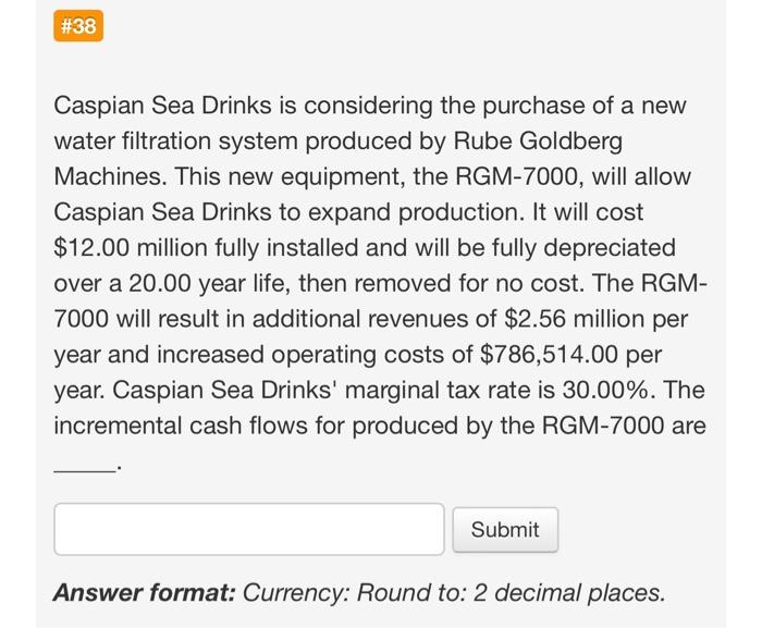  Show work not excel #38 Caspian Sea Drinks is considering the
