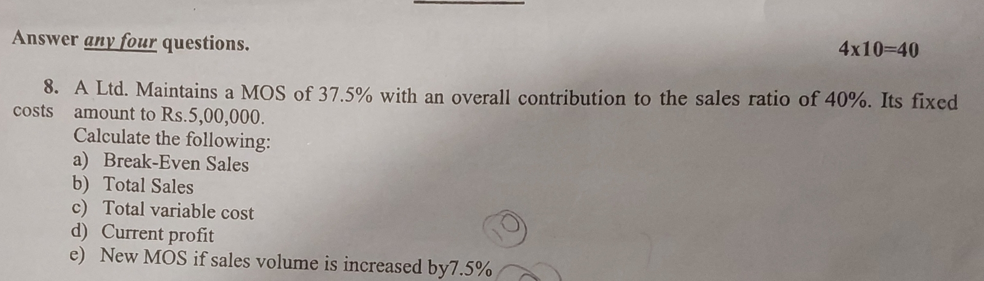  Answer anv four questions. 410=40 A Ltd. Maintains a MOS of