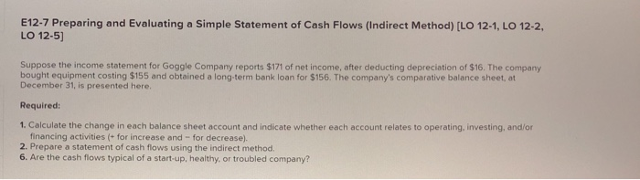  E12-7 Preparing and Evaluating a Simple Statement of Cash Flows (Indirect