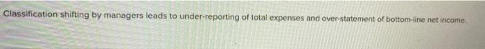 expenses typically occur as a result of normal operating activity. Classification shifting