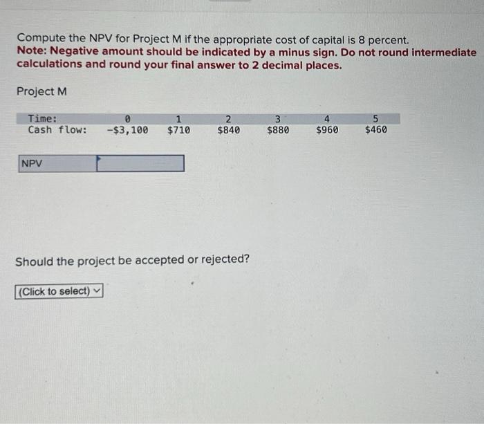  Compute the NPV for Project M if the appropriate cost of