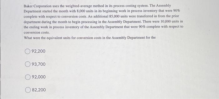  Baker Corporation uses the weighted average method in its process costing