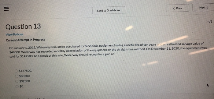  Send to Gradebook Question 13 View Policies Current Attempt in Progress