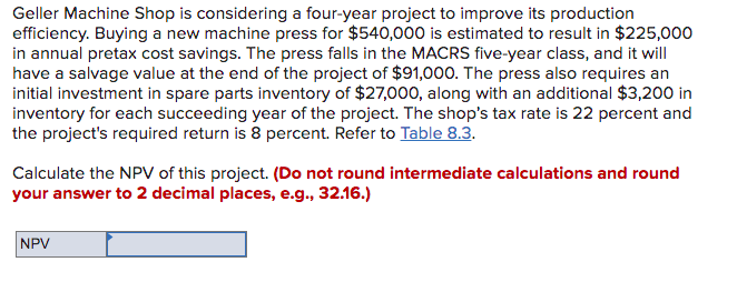  Geller Machine Shop is considering a four-year project to improve its