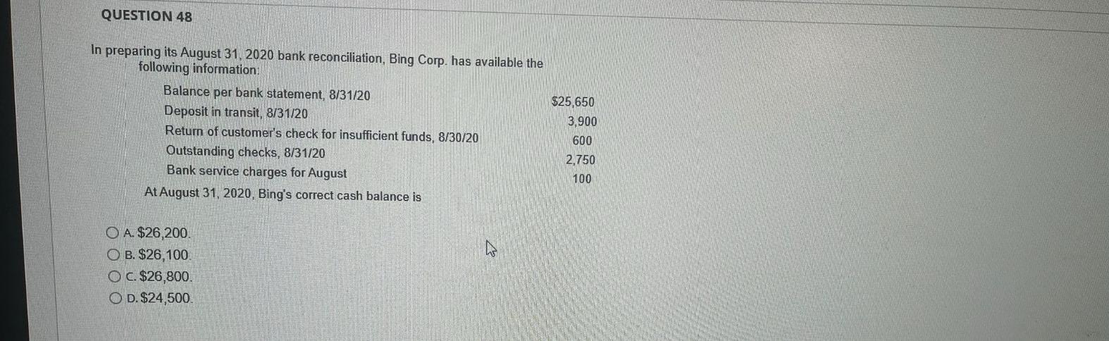 QUESTION 48 In preparing its August 31,2020 bank reconciliation, Bing Corp.