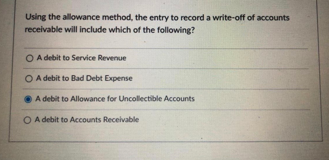 Using the allowance method, the entry to record a write-off of