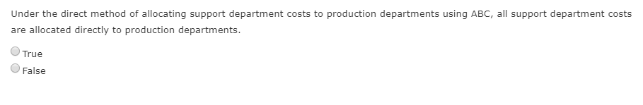 departments. True O False The final step in using activity-based costing to
