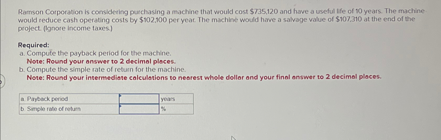  Ramson Corporation is considering purchasing a machine that would cost $735,120