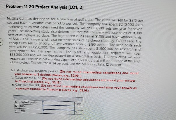  Problem 11-20 Project Analysis (L01, 2] McGilla Golf has decided to