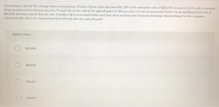  Two products, Ql and VH, emerge from a joint process Product