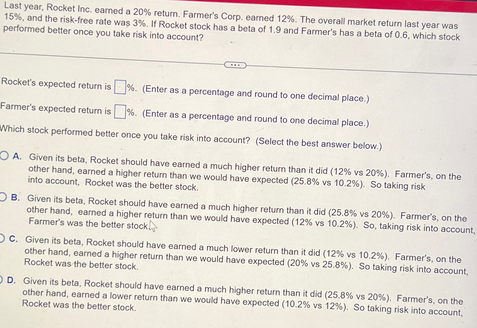  Last year, Rocket Inc. earned a 20% return. Farmer's Corp. earned
