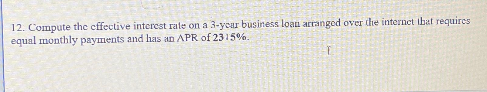  Compute the effective interest rate on a 3-year business loan arranged