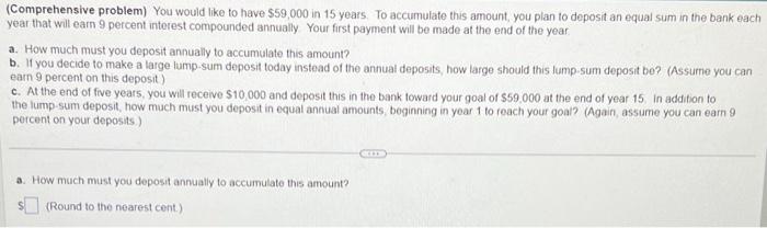 please assist (Comprehensive problem) You would like to have $59,000 in 15