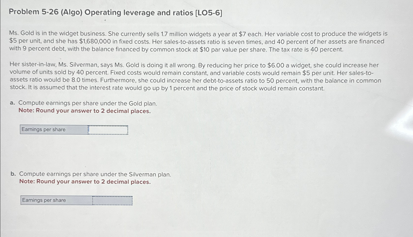  Problem 5-26(Algo) Operating leverage and ratios [LO5-6] Ms. Gold is in