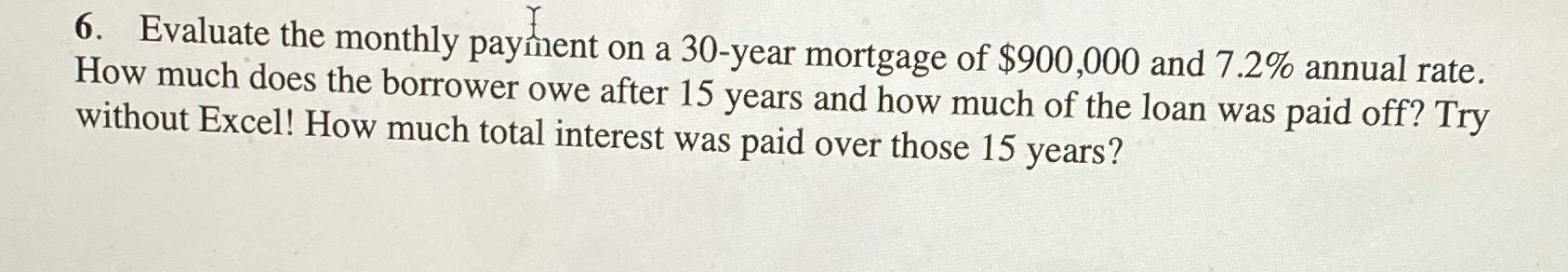  Evaluate the monthly payinent on a 30-year mortgage of $900,000 and