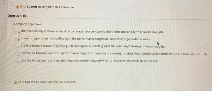  Click Submit to complete this assessment. Question 10 . Company objectives