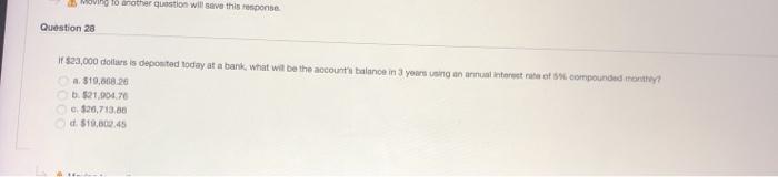  Moving to another question will save this response Question 28 If
