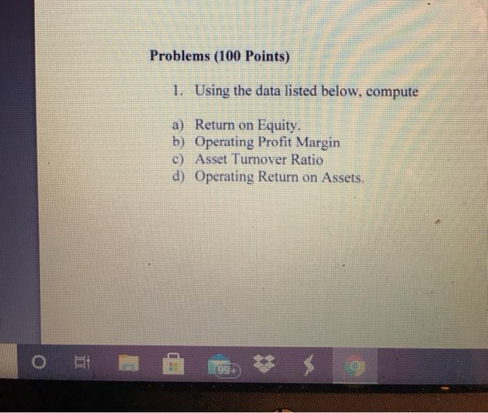  Problems (100 Points) 1. Using the data listed below, compute a)