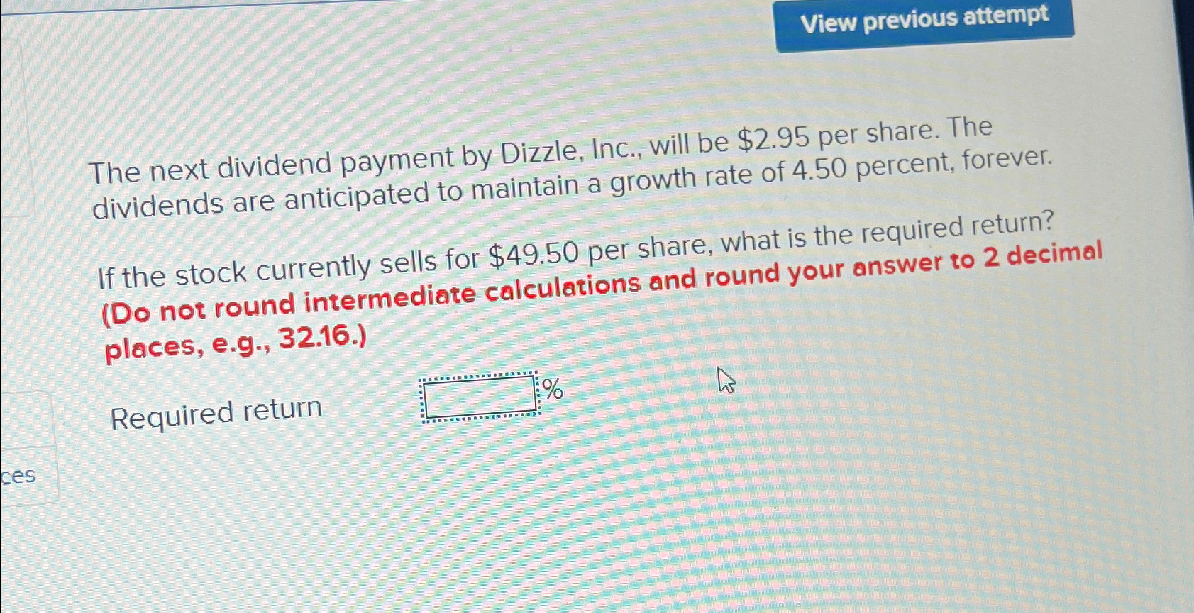  The next dividend payment by Dizzle, Inc., will be $2.95 per