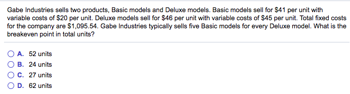  Gabe Industries sells two products, Basic models and Deluxe models. Basic