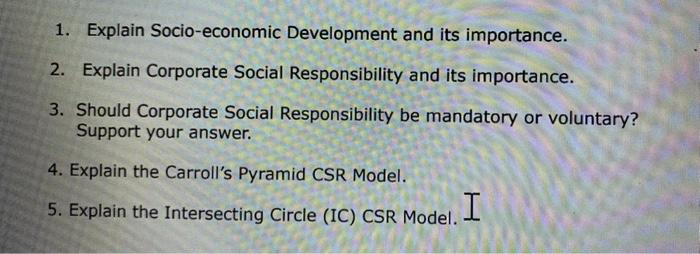 Show me your solution 1. Explain Socio-economic Development and its importance. 2.