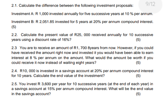  2.1. Calculate the difference between the following investment proposals: Investment A: