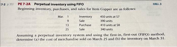  PE 7-2A Perpetual inventory using FIFO OBJ. 3 Beginning inventory, purchases,