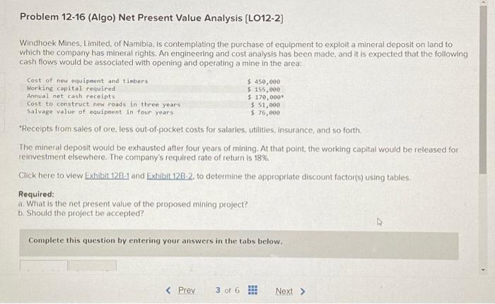  Problem 12-16 (Algo) Net Present Value Analysis [LO12-2] Windhoek Mines, Limited,