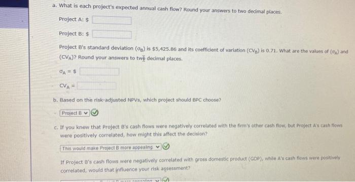 must decide between two mutually exclusive projects. Each costs $7,000 and has