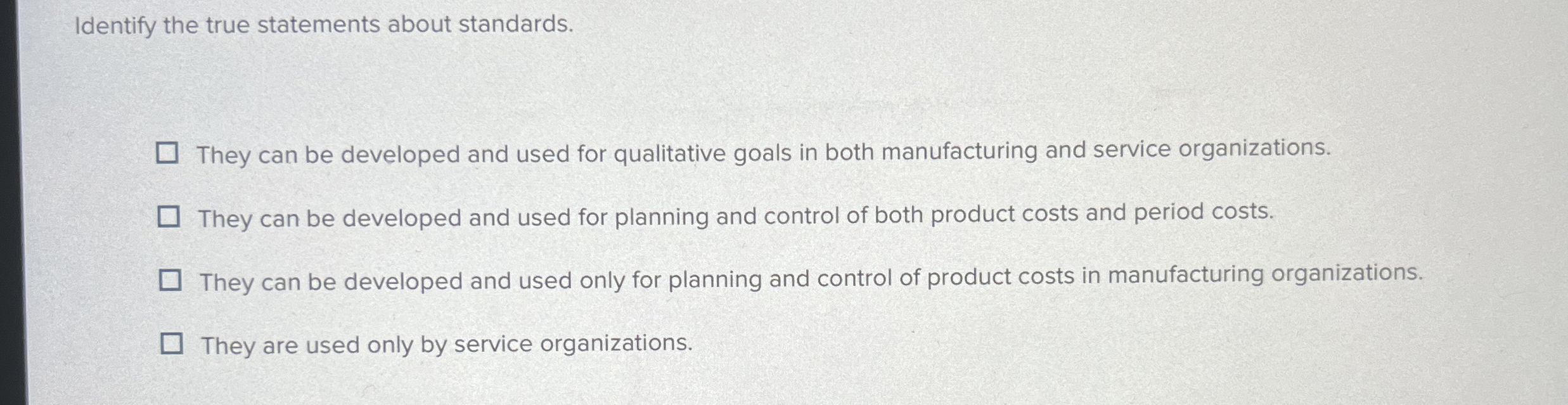  Identify the true statements about standards. They can be developed and