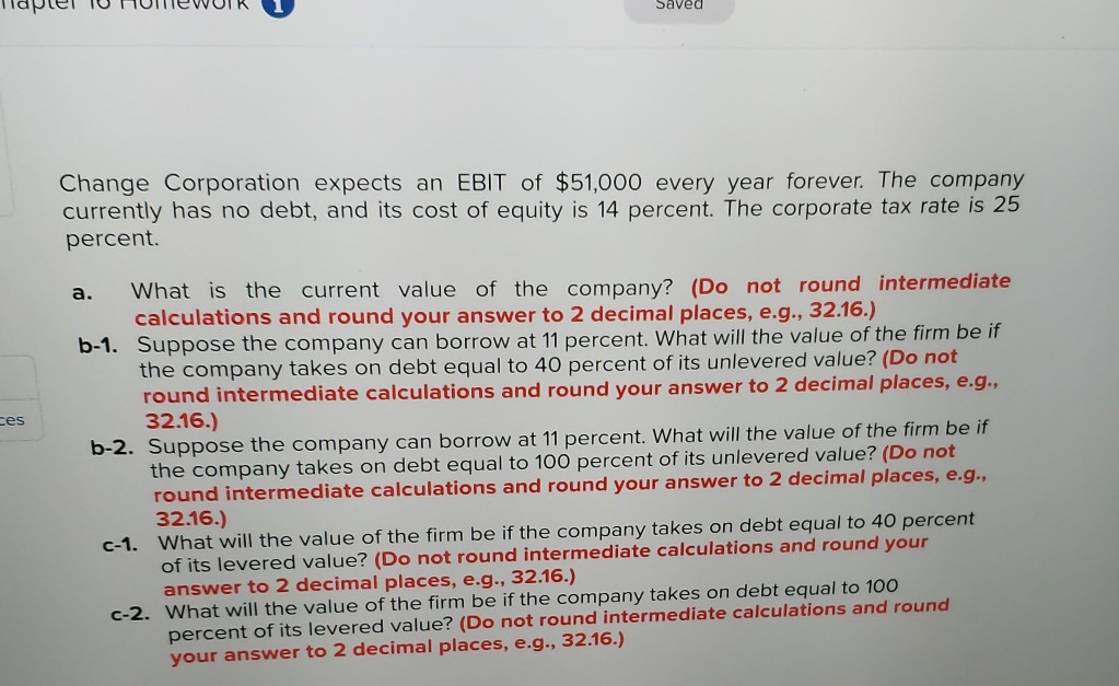 please I need solutions now. Saved Change Corporation expects an EBIT