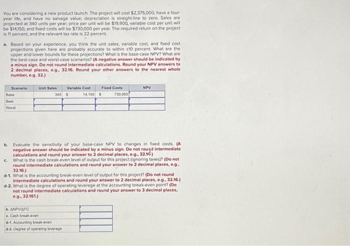  You are considering a new product launch. The project will cost